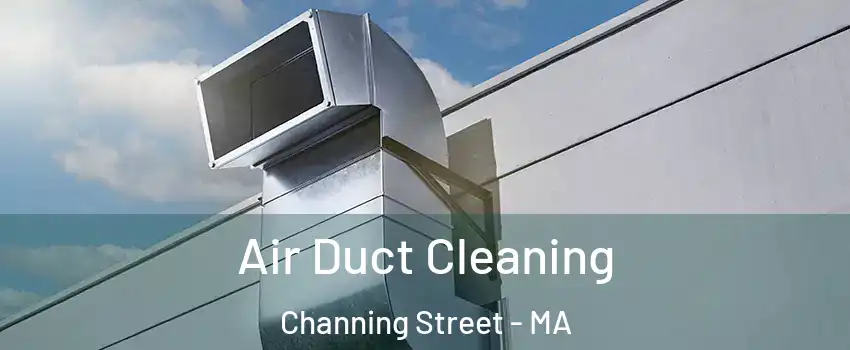 Air Duct Cleaning Channing Street - MA