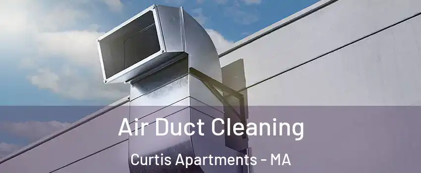 Air Duct Cleaning Curtis Apartments - MA