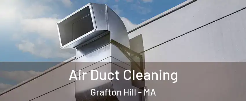 Air Duct Cleaning Grafton Hill - MA