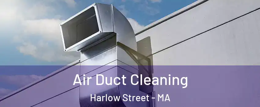 Air Duct Cleaning Harlow Street - MA