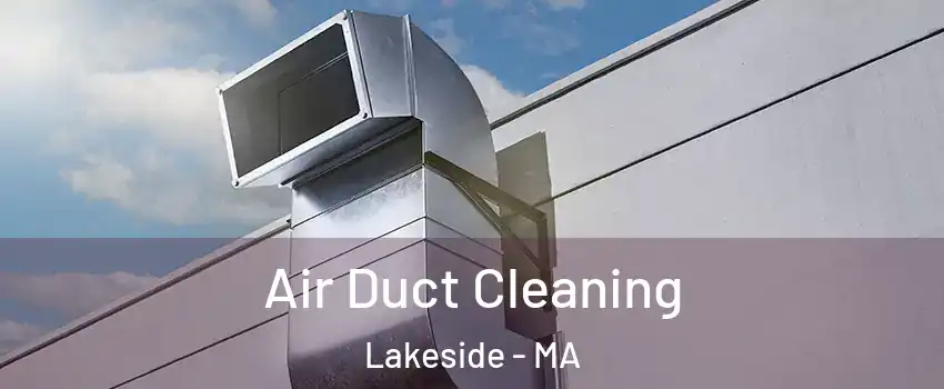 Air Duct Cleaning Lakeside - MA