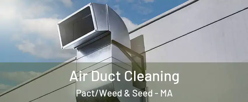 Air Duct Cleaning Pact/Weed & Seed - MA