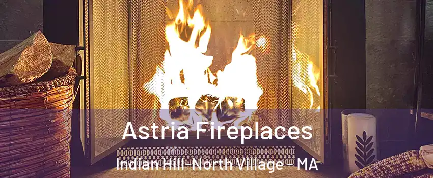 Astria Fireplaces Indian Hill-North Village - MA