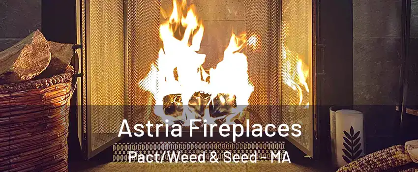 Astria Fireplaces Pact/Weed & Seed - MA