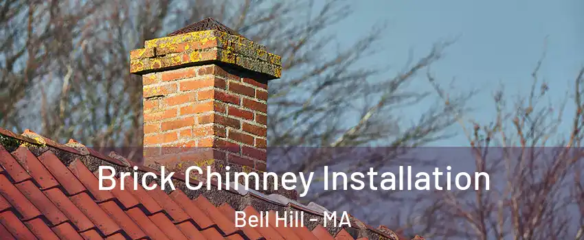 Brick Chimney Installation Bell Hill - MA