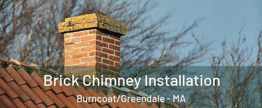 Brick Chimney Installation Burncoat/Greendale - MA