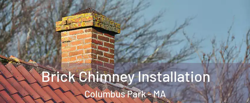 Brick Chimney Installation Columbus Park - MA