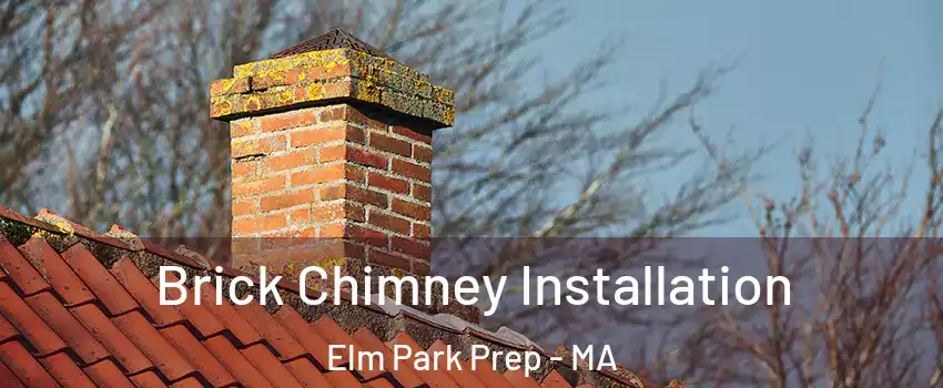 Brick Chimney Installation Elm Park Prep - MA