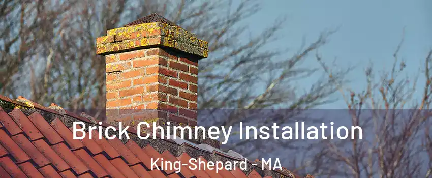 Brick Chimney Installation King-Shepard - MA