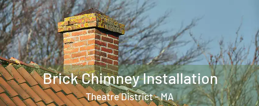 Brick Chimney Installation Theatre District - MA