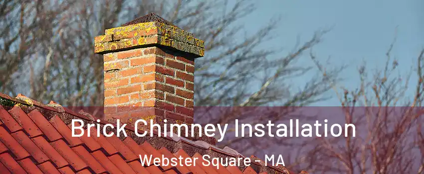 Brick Chimney Installation Webster Square - MA