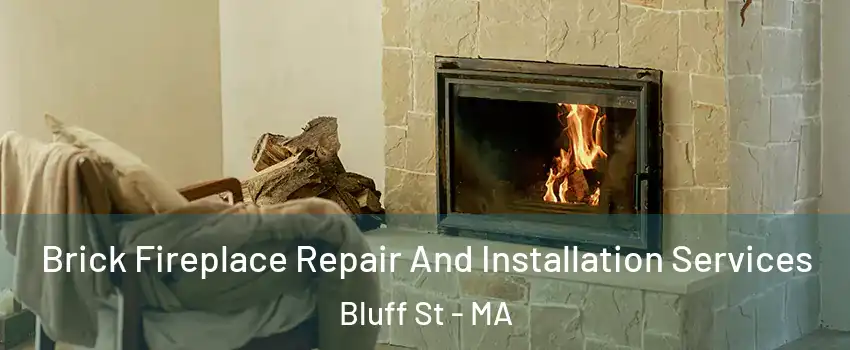 Brick Fireplace Repair And Installation Services Bluff St - MA