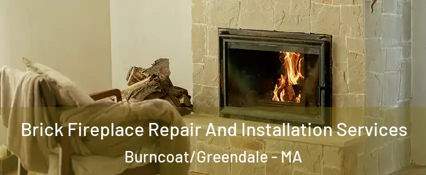 Brick Fireplace Repair And Installation Services Burncoat/Greendale - MA