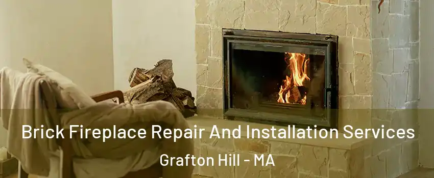 Brick Fireplace Repair And Installation Services Grafton Hill - MA