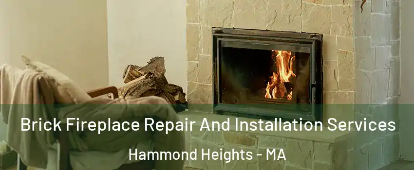 Brick Fireplace Repair And Installation Services Hammond Heights - MA