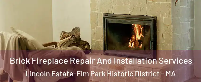 Brick Fireplace Repair And Installation Services Lincoln Estate-Elm Park Historic District - MA