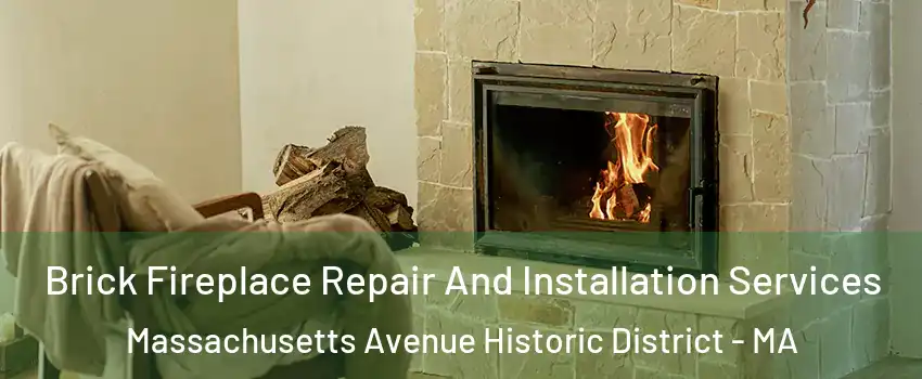 Brick Fireplace Repair And Installation Services Massachusetts Avenue Historic District - MA