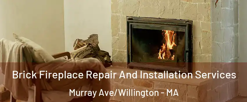 Brick Fireplace Repair And Installation Services Murray Ave/Willington - MA