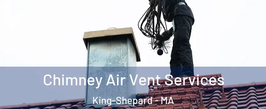 Chimney Air Vent Services King-Shepard - MA