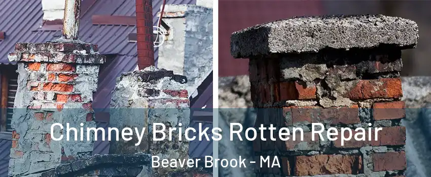 Chimney Bricks Rotten Repair Beaver Brook - MA