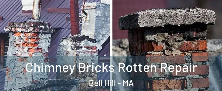 Chimney Bricks Rotten Repair Bell Hill - MA