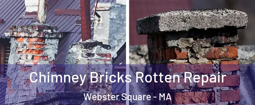 Chimney Bricks Rotten Repair Webster Square - MA