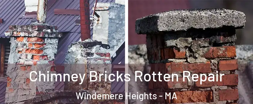 Chimney Bricks Rotten Repair Windemere Heights - MA