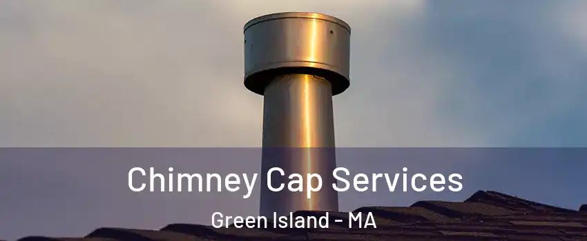 Chimney Cap Services Green Island - MA