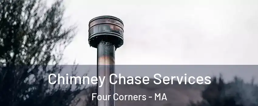 Chimney Chase Services Four Corners - MA