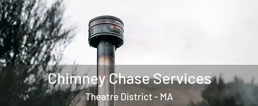 Chimney Chase Services Theatre District - MA