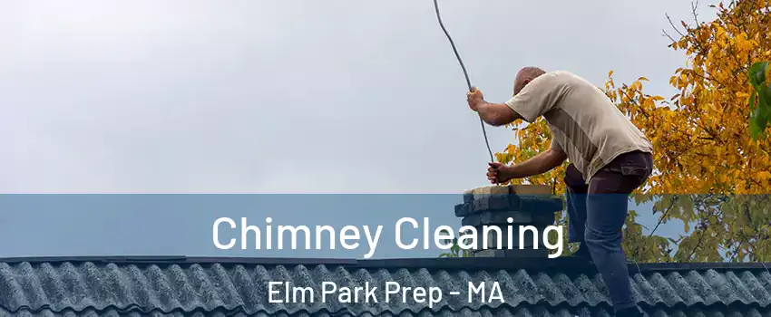 Chimney Cleaning Elm Park Prep - MA