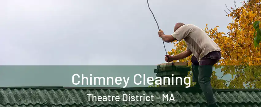 Chimney Cleaning Theatre District - MA