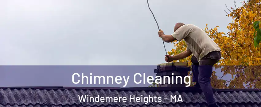 Chimney Cleaning Windemere Heights - MA