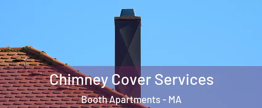 Chimney Cover Services Booth Apartments - MA