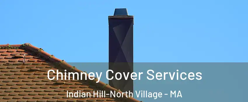 Chimney Cover Services Indian Hill-North Village - MA