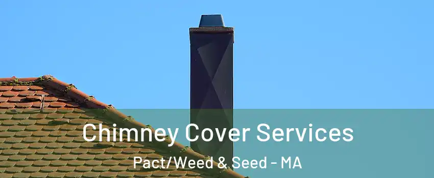 Chimney Cover Services Pact/Weed & Seed - MA