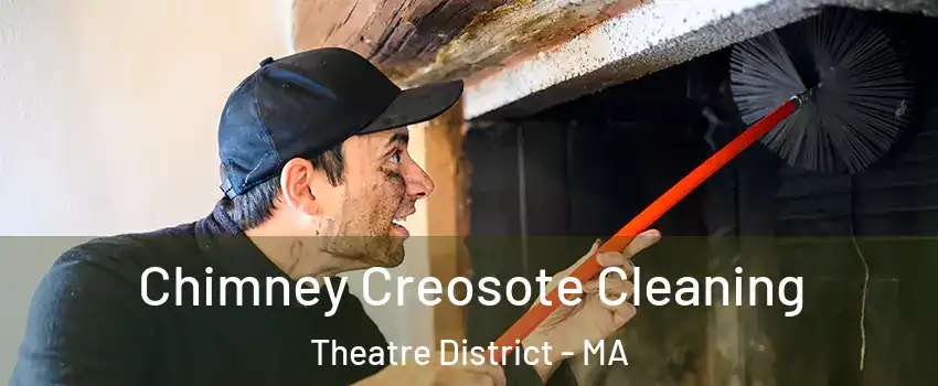 Chimney Creosote Cleaning Theatre District - MA