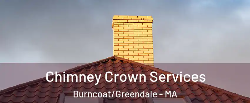 Chimney Crown Services Burncoat/Greendale - MA