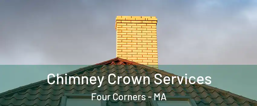 Chimney Crown Services Four Corners - MA