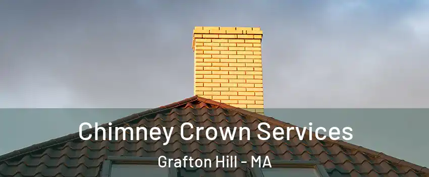 Chimney Crown Services Grafton Hill - MA