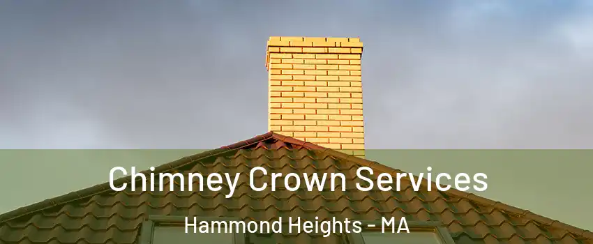 Chimney Crown Services Hammond Heights - MA