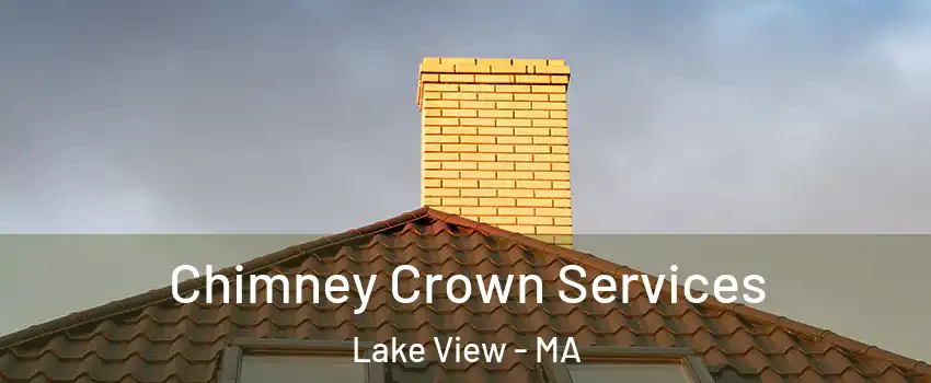 Chimney Crown Services Lake View - MA