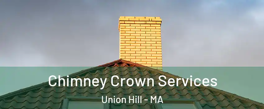 Chimney Crown Services Union Hill - MA