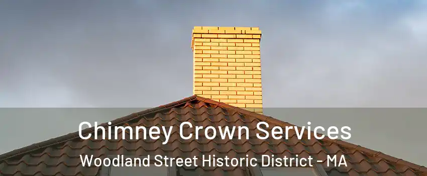 Chimney Crown Services Woodland Street Historic District - MA