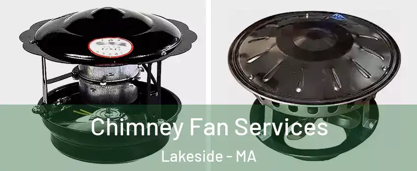 Chimney Fan Services Lakeside - MA