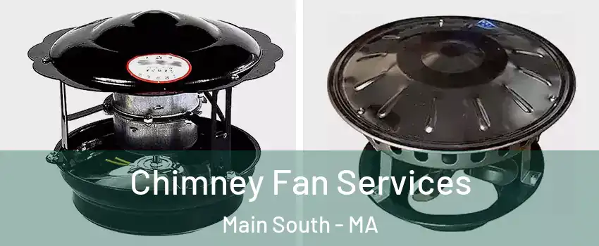 Chimney Fan Services Main South - MA