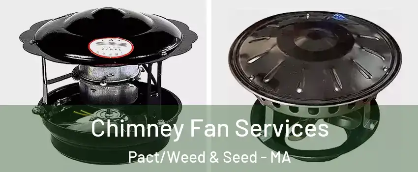 Chimney Fan Services Pact/Weed & Seed - MA