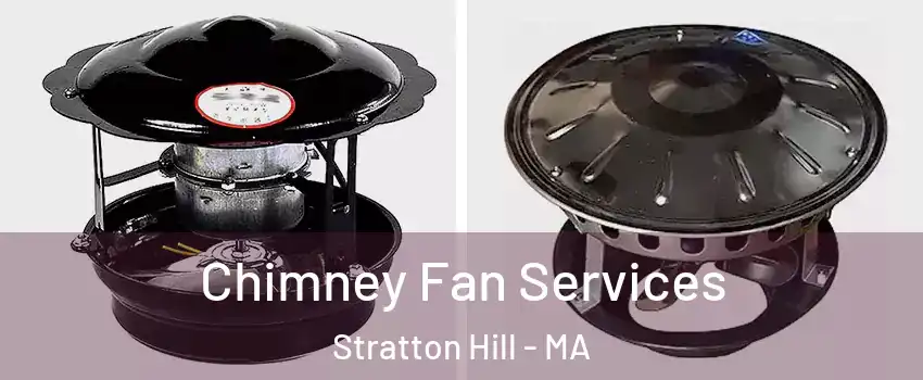 Chimney Fan Services Stratton Hill - MA