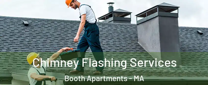 Chimney Flashing Services Booth Apartments - MA