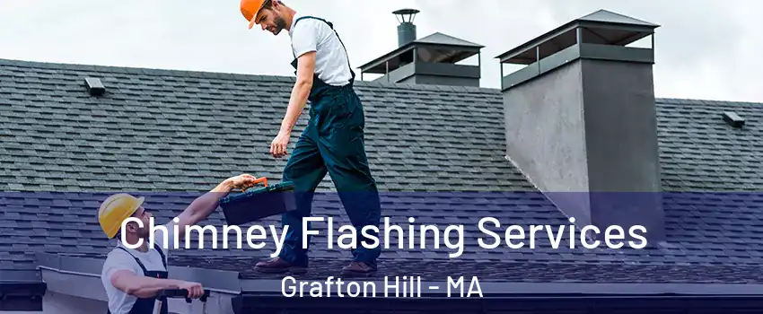 Chimney Flashing Services Grafton Hill - MA